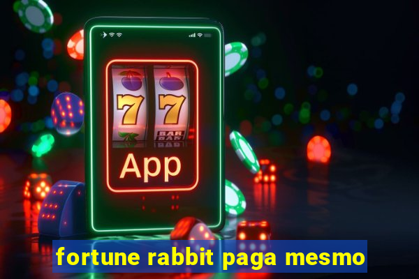 fortune rabbit paga mesmo